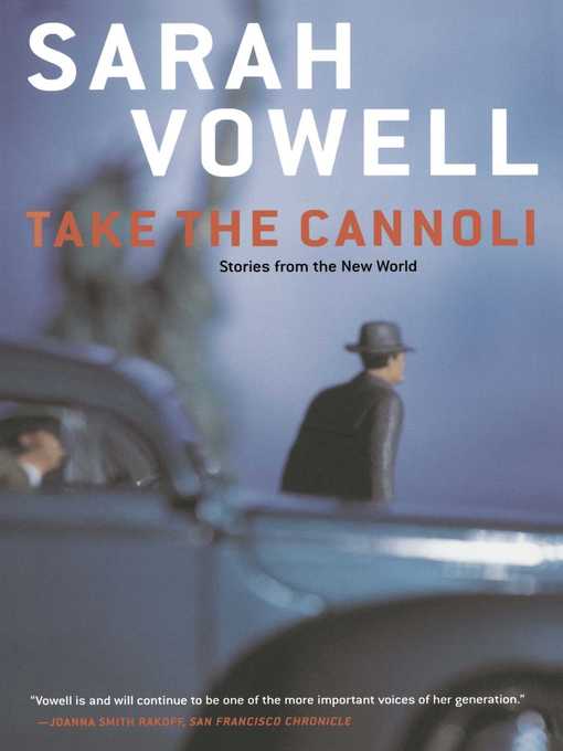 Title details for Take the Cannoli by Sarah Vowell - Wait list